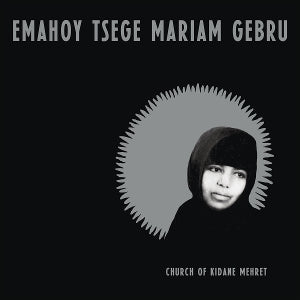 Emahoy Tsege-Mariam Gebru – Church of Kidane Mehret (LP)