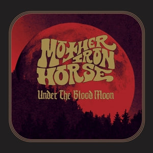 Mother Iron Horse – Under the Blood Moon (LP)