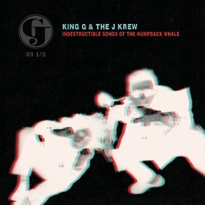 King G & the J Krew – Indestructible Songs of the Humpback Whale (LP)