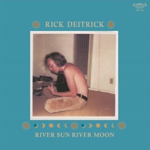 Rick Deitrick – River Sun River Moon (LP)