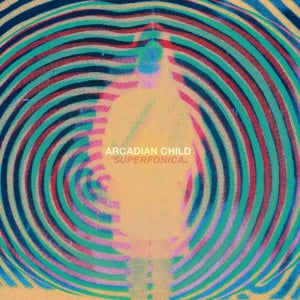 Arcadian Child – Superfonica (LP)
