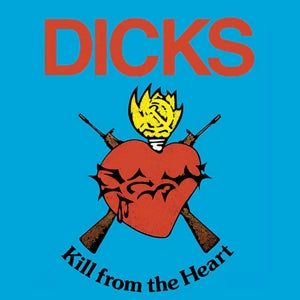Dicks – Kill From the Heart (LP)