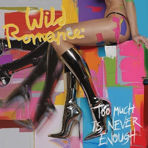 Wild Romance – Too Much is Never Enough (LP)