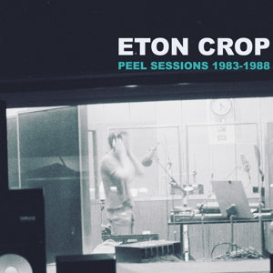Eton Crop – Peel Sessions 1983-1988 (LP)