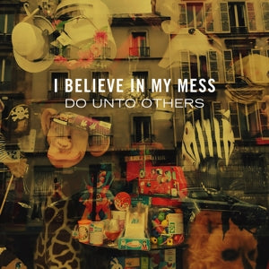 I Believe In My Mess – Do Unto Others (LP)