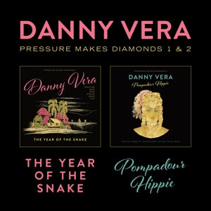 Danny Vera – Pressure Makes Diamonds 1&2 - the Year of the Snake & Pompadour Hippie (LP)