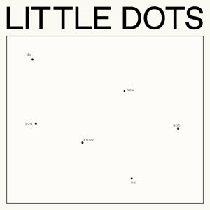 Little Dots – Do You Know How We Got Here (LP)