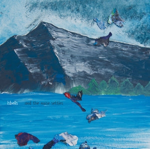 Isbells – And the Noise Settles (LP)