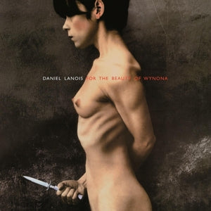 Daniel Lanois – For the Beauty of Wynona (LP)