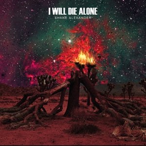 Shane Alexander – I Will Die Alone (12in)