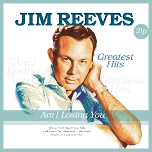 Jim Reeves – Am I Losing You - Greatest Hits (LP)