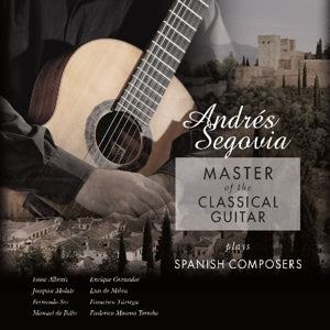 Andres Segovia – Master of the Classical Guitar (LP)