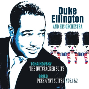 Duke Ellington & His Famous Orchestra – Tchaikovsky: Nutcracker Suite/Grieg:Peer Gynt Suite (LP)