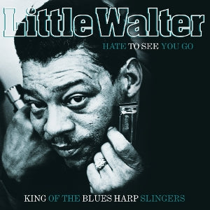 Little Walter – Hate To See You Go (LP)