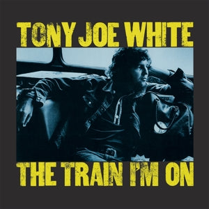 Tony Joe White – The Train I'm On (LP)