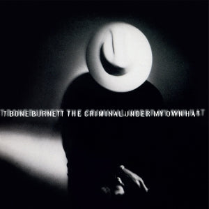 T Bone Burnett – The Criminal Under My Own Hat (LP)