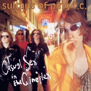 Sultans of Ping F.C. – Casual Sex In the Cineplex (LP)