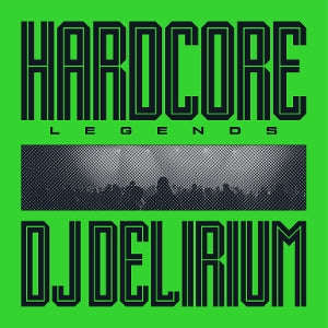 DJ Delirium – Hardcore Legends (LP)