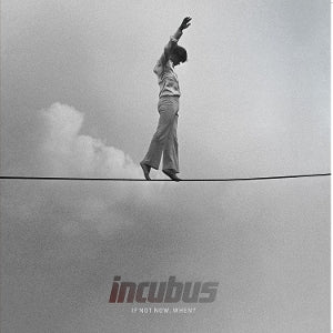 Incubus – If Not Now