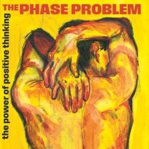 Phase Problem – The Power of Positive Thinking (LP)