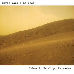 Carlo Masu e Le Ossa – Ombre Di Un Corpo Estraneo (LP)