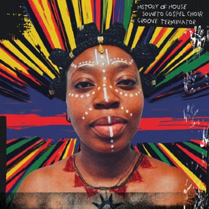 Soweto Gospel Choir & Groove Terminator – History of House (LP)