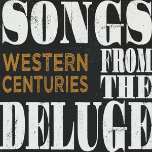 Western Centuries – Songs From the Deluge (LP)