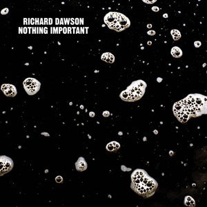 Richard Dawson – Nothing Important (LP)