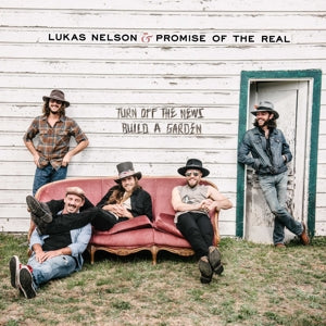 Lukas Nelson & the Promise of the Real – Turn Off the News (Build a Garden) (LP)