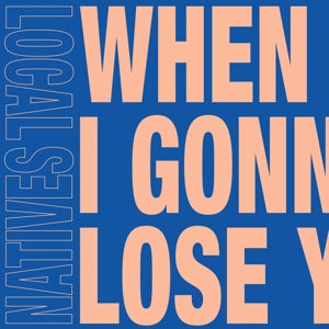 Local Natives – When Am I Gonna Lose You (12in)