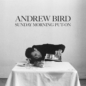 Andrew Bird – Sunday Morning Put-On (LP)