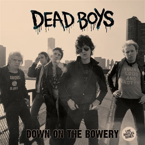 Dead Boys – Down On the Bowery (LP)