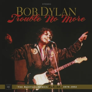 Bob Dylan – Trouble No More: the Bootleg Series Vol. 13 / 1979-1981 (LP)