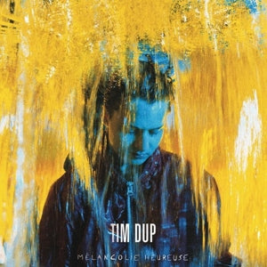 Tim Dup – Mélancolie Heureuse (LP)