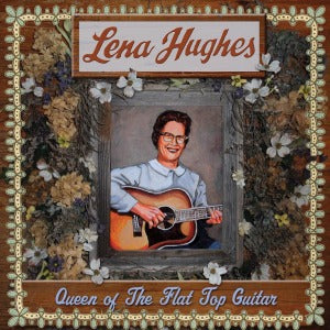 Lena Hughes – Queen of the Flat Top Guitar (LP)