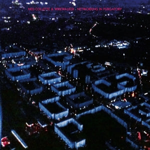 Ned Collette & Firewalker – Networking In Purgatory (LP)