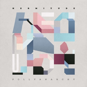 Hermitude – Pollyanarchy (LP)